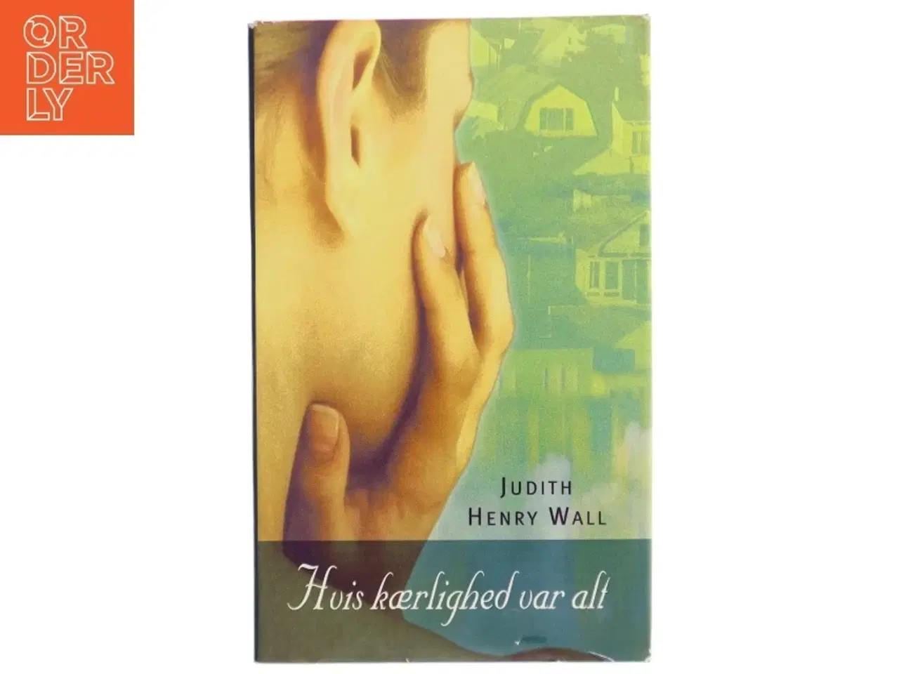 Billede 1 - Hvis kærlighed var alt af Judith Henry Wall (Bog)