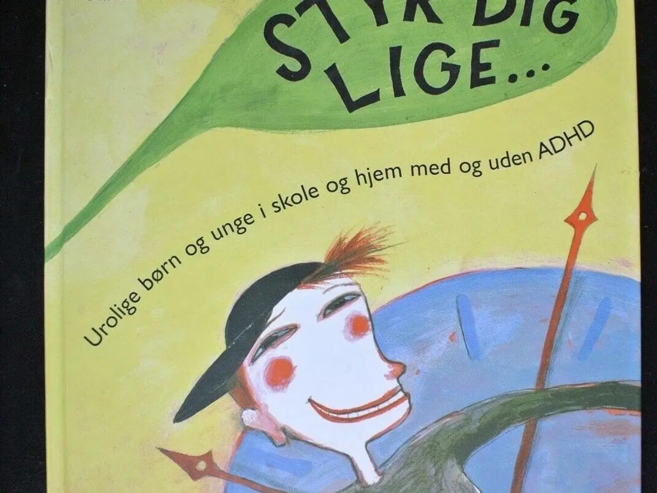 Billede 1 - styr dig lige - urolige børn og unge i skole og , 