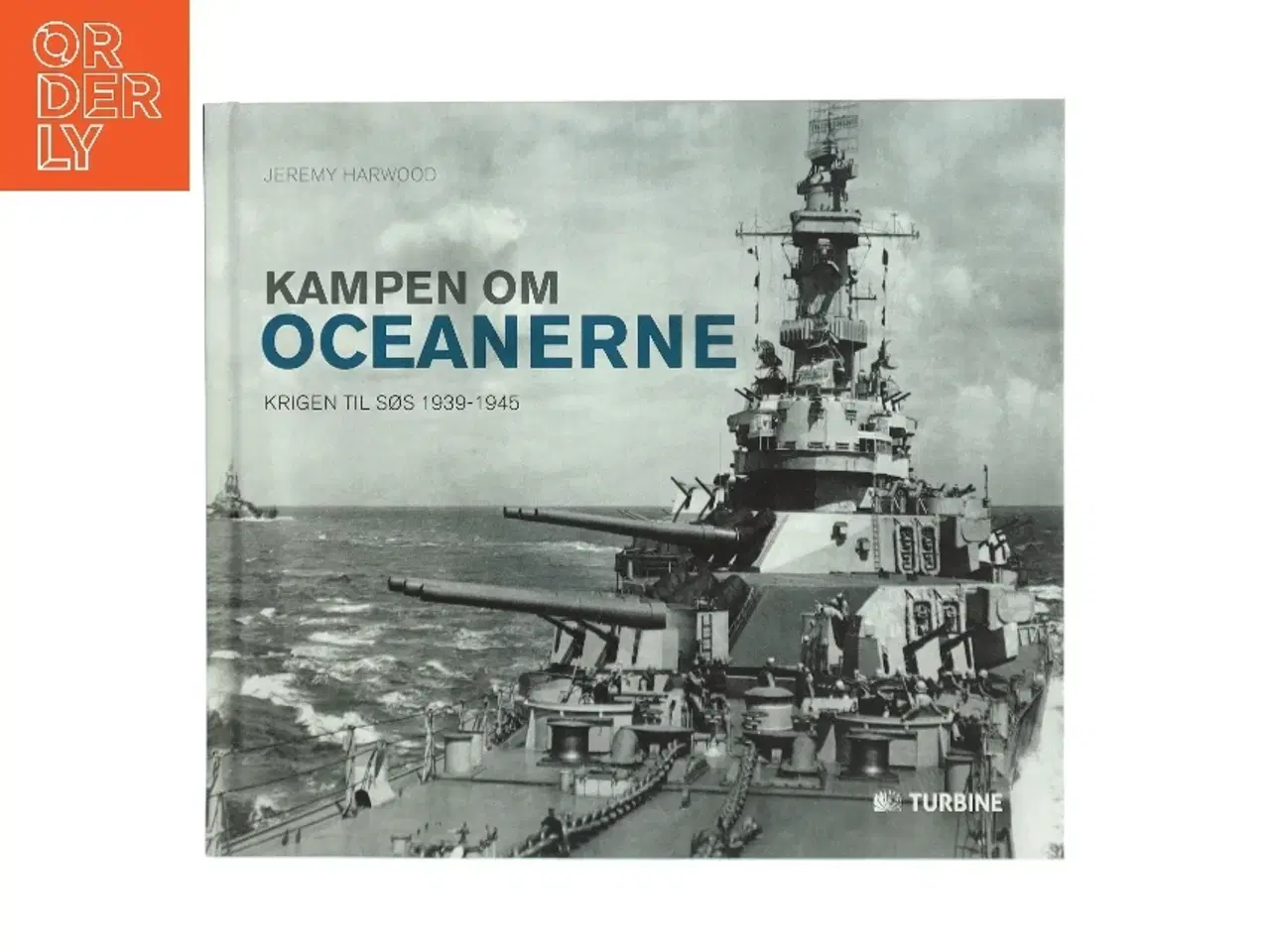 Billede 1 - Kampen om oceanerne : krigen til søs 1939-1945 af Jeremy Harwood (Bog)