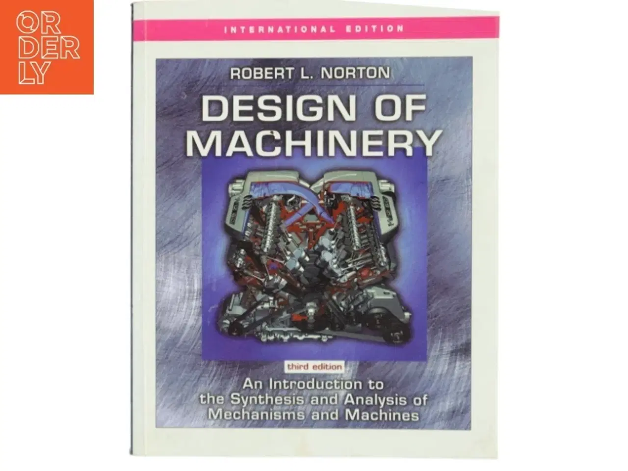 Billede 1 - Design of machinery : an introduction to the synthesis and analysis of mechanisms and machines (Bog)