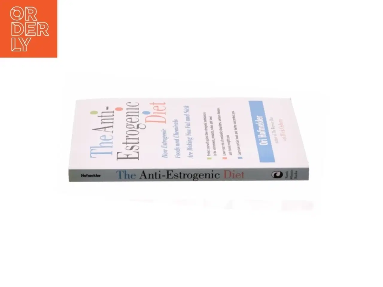 Billede 2 - The Anti-Estrogenic Diet af Hofmekler, Ori / Osborn, Rick (Bog)
