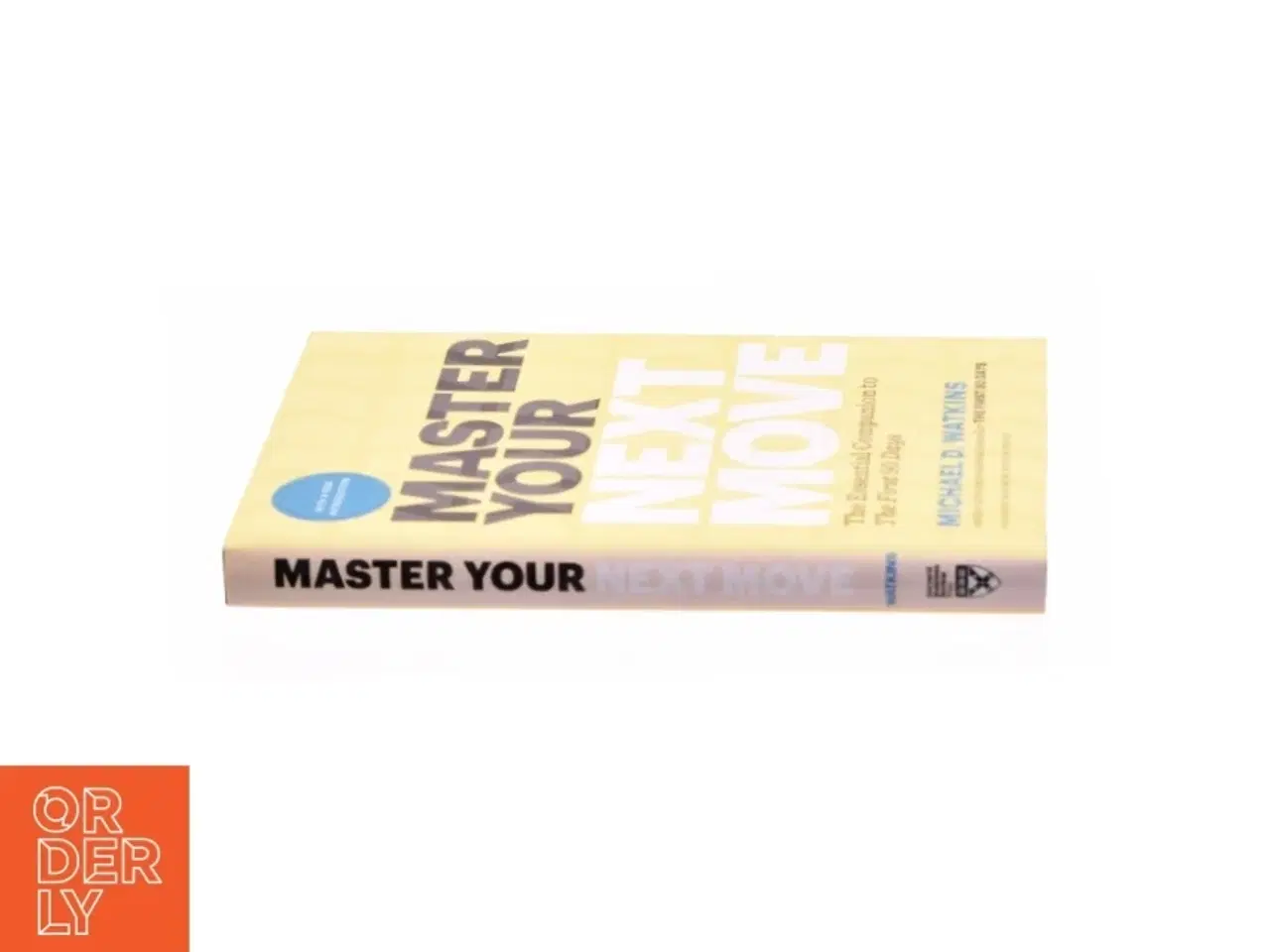 Billede 2 - Master your next move : the essential companion to the first 90 days af Michael D. Watkins (1956-) (Bog)