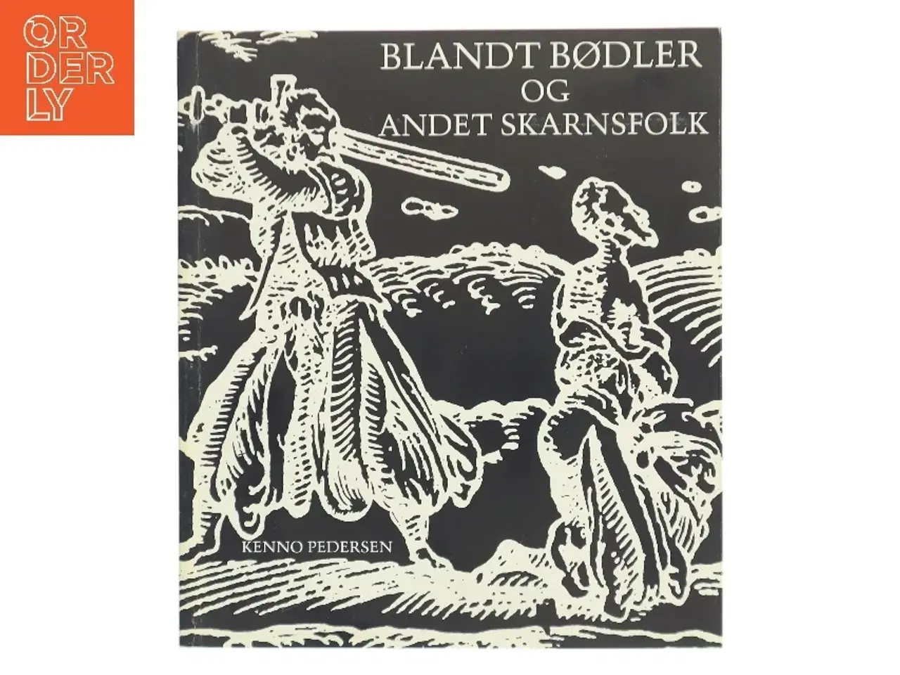 Billede 1 - Blandt bødler og andet skarnsfolk af Kenno Pedersen (Bog)