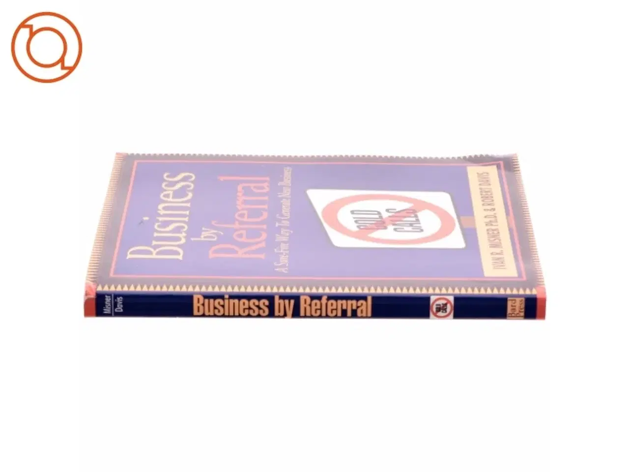 Billede 2 - Business by Referral af Ivan R. Misner, Robert Davis (Bog)