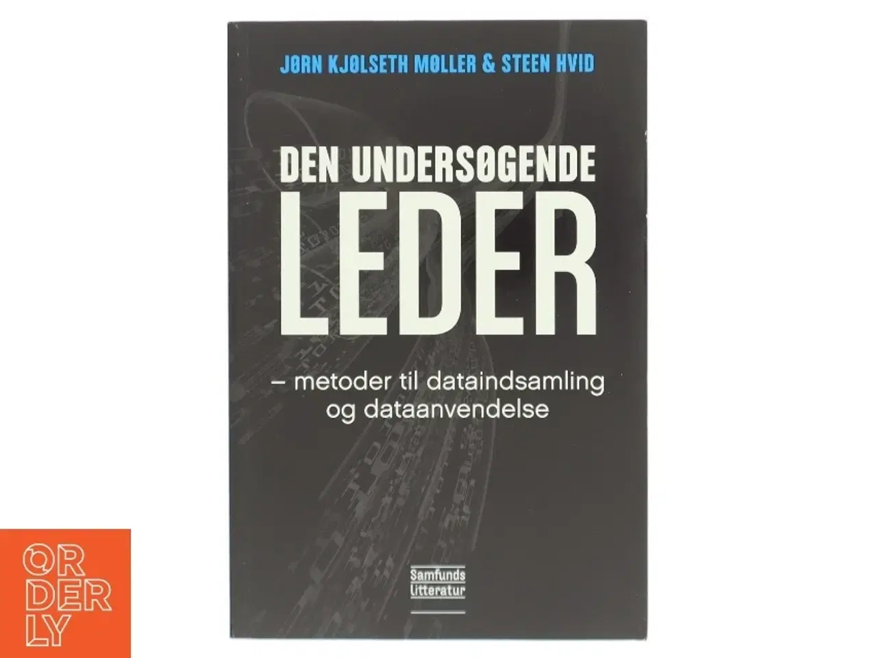 Billede 1 - Den undersøgende leder : metoder til dataindsamling og dataanvendelse af Steen Hvid (Bog)