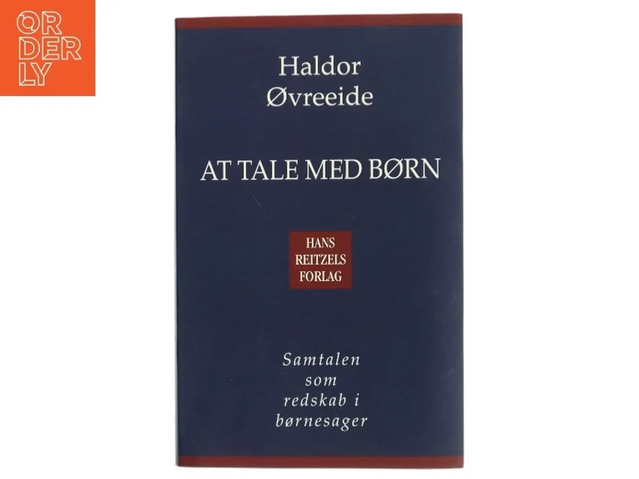 Billede 1 - At tale med børn : samtalen som redskab i børnesager af Haldor Øvreeide (Bog)