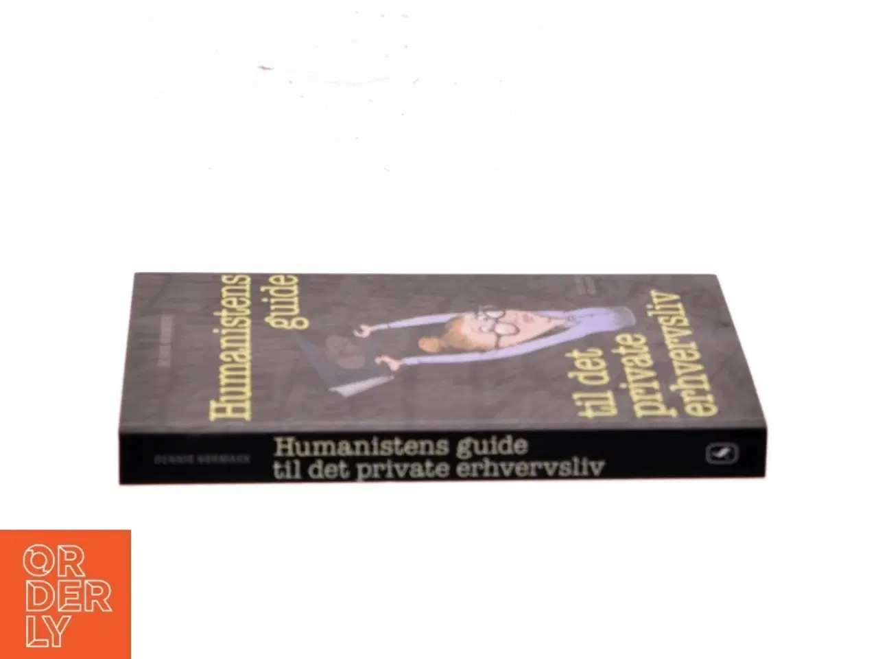 Billede 2 - Humanistens guide til det private erhvervsliv af Dennis Nørmark (f. 1978-04-02) (Bog)