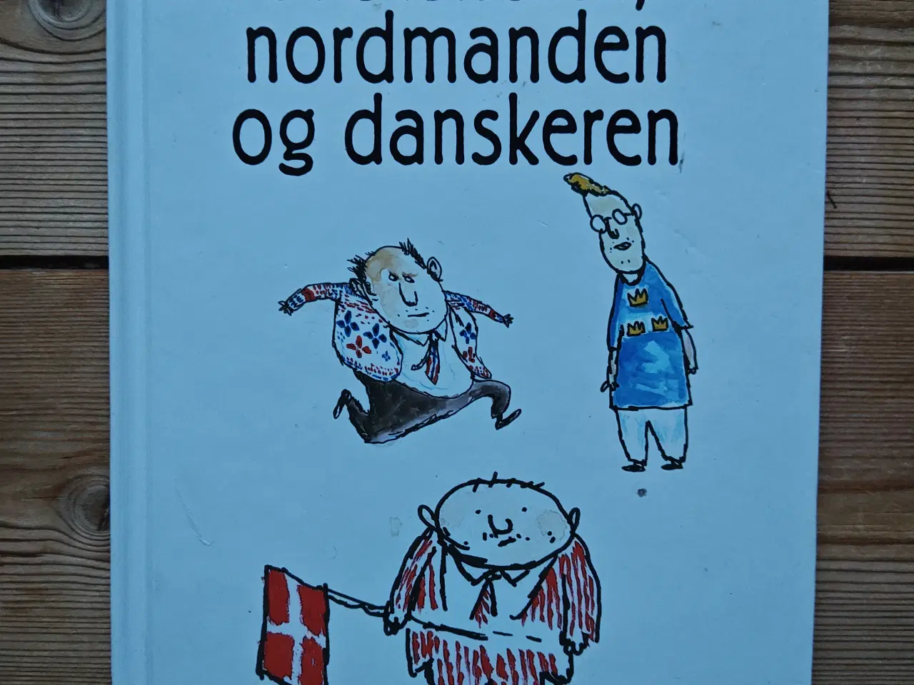 Billede 1 - Svenskeren, nordmanden og danskeren BOG af Jørn R.