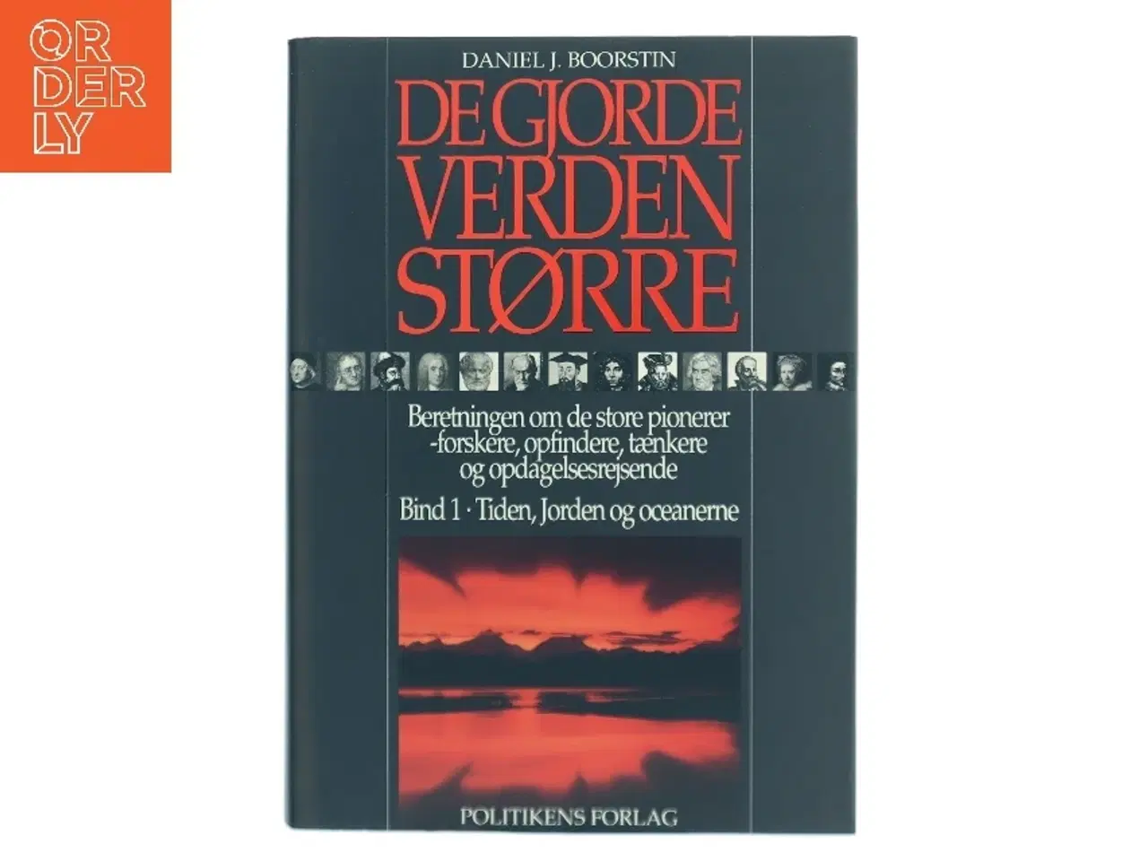 Billede 1 - De gjorde verden større : beretningen om de store pionerer - forskere, opfindere, tænkere og opdagelsesrejsende. Bind 1, Tiden, Jorden og oc
