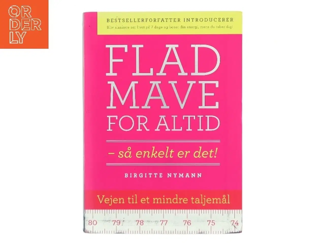 Billede 1 - Flad mave for altid : så enkelt er det! af Birgitte Nymann (Bog)