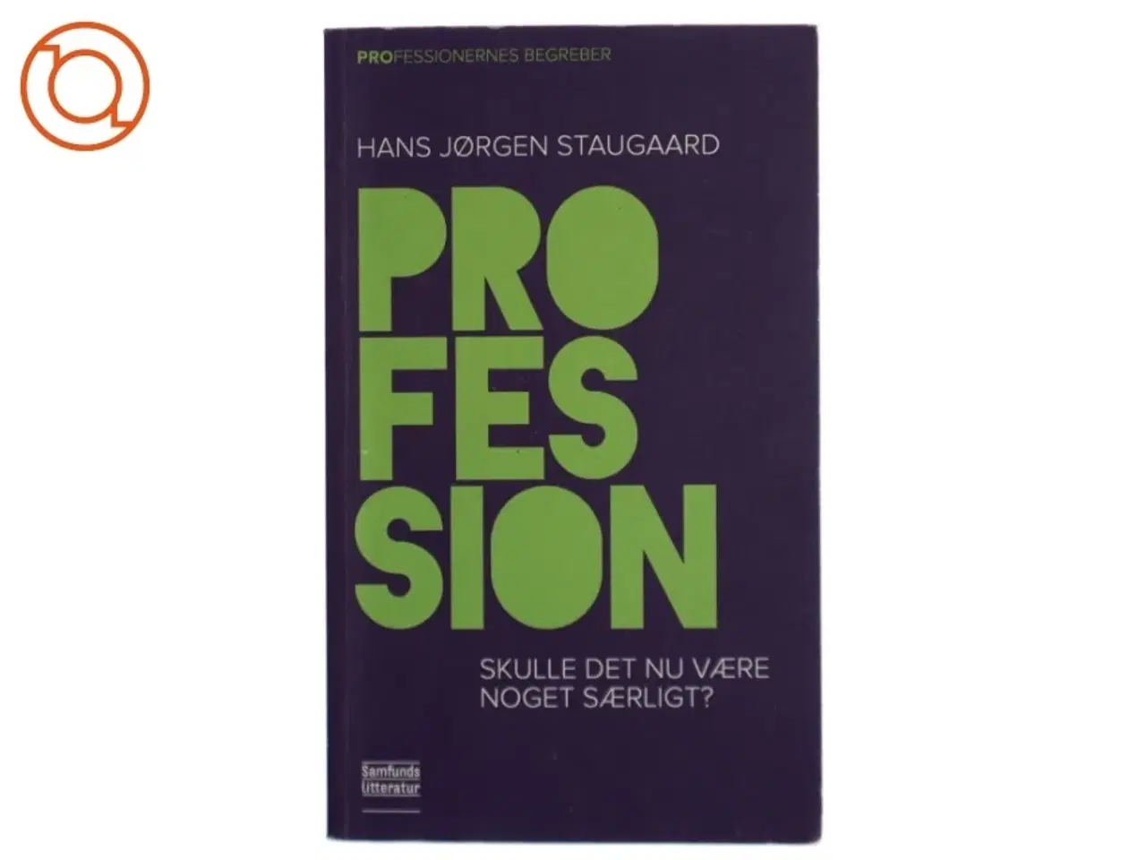 Billede 1 - Profession : skulle det nu være noget særligt? af Hans Jørgen Staugaard (Bog)