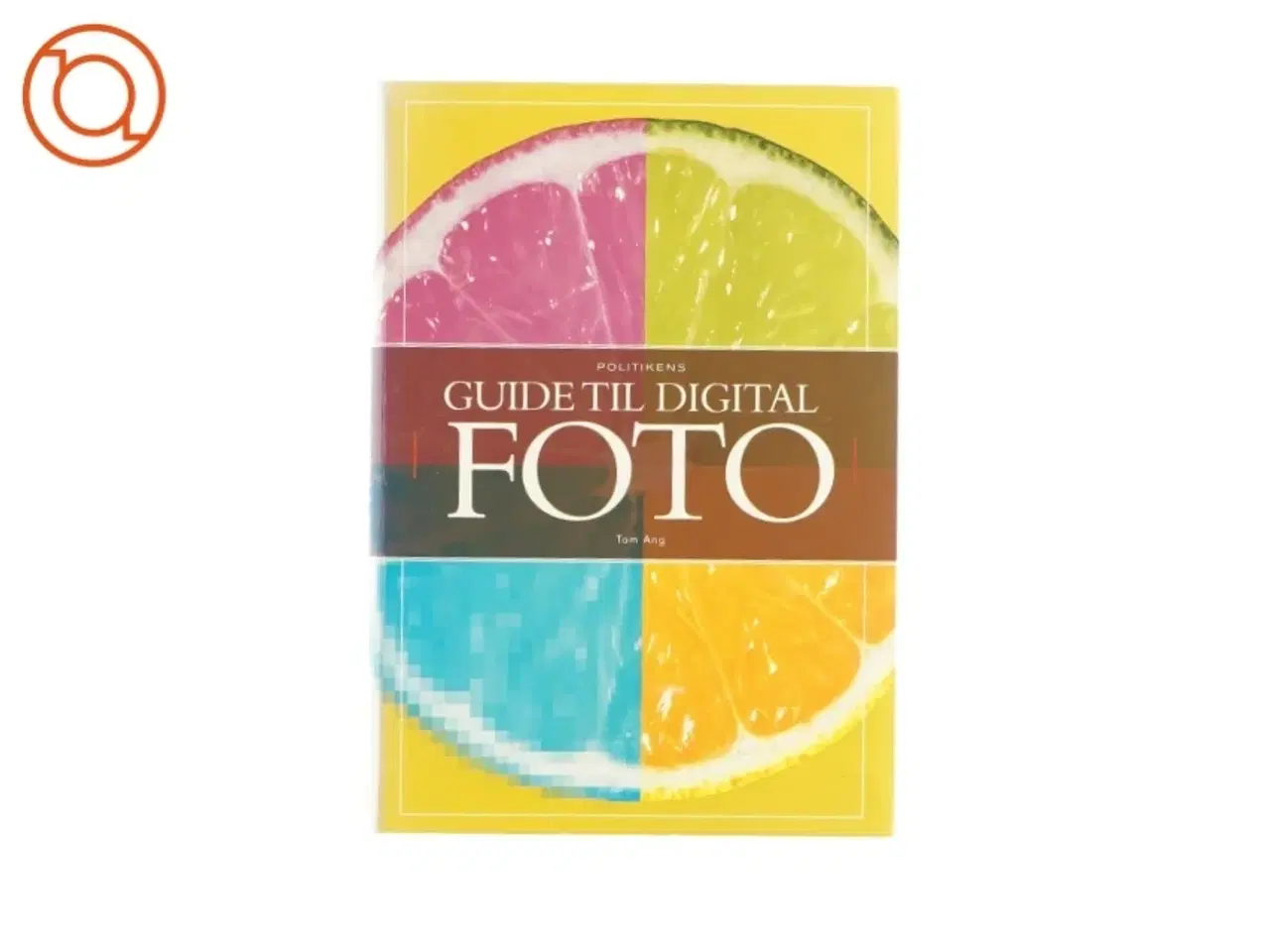 Billede 1 - Guide til digital foto af Tom Ang (Bog)