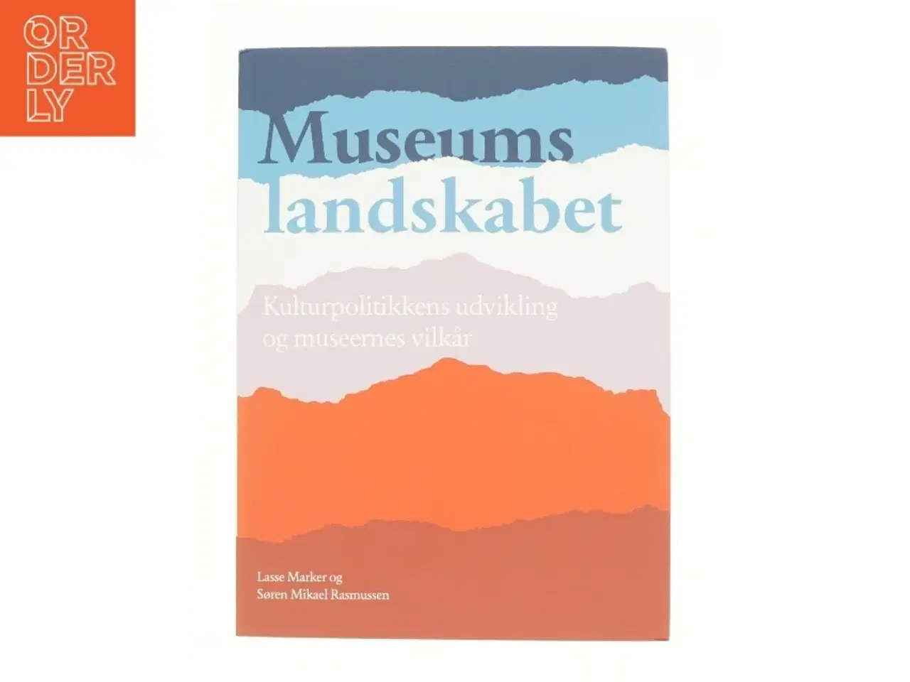 Billede 1 - Museumslandskabet : kulturpolitikkens udvikling og museernes vilkår af Lasse Marker (f. 1986) (Bog)