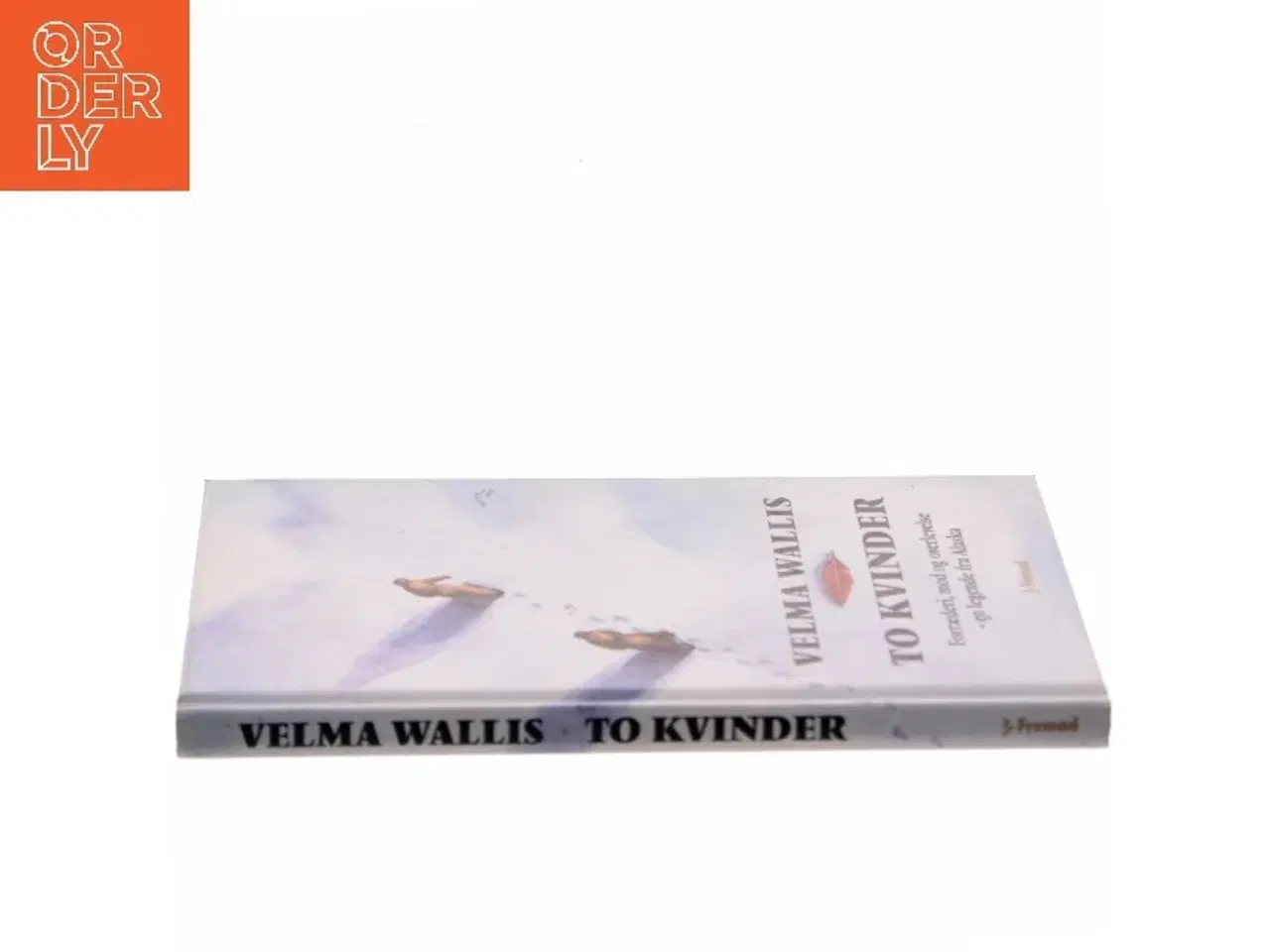 Billede 2 - To kvinder : en Alaska-legende om forræderi, mod og overlevelse af Velma Wallis (Bog)