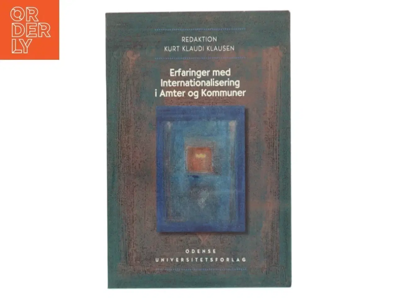 Billede 1 - Erfaringer med Internationalisering i Amter og Kommuner af Kurt Klaudi Klausen (Bog)