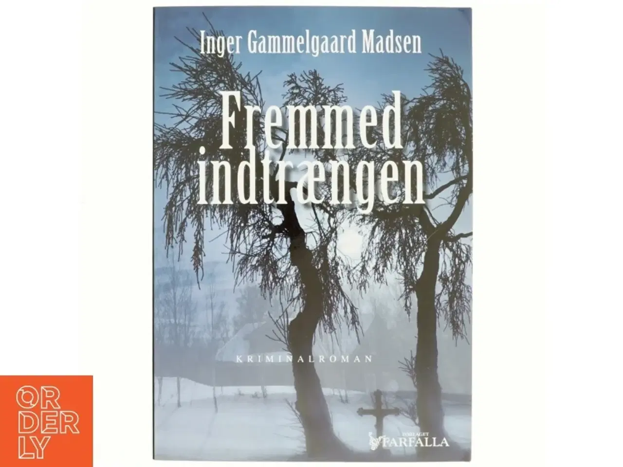 Billede 1 - Fremmed indtrængen : kriminalroman af Inger Gammelgaard Madsen (Bog)