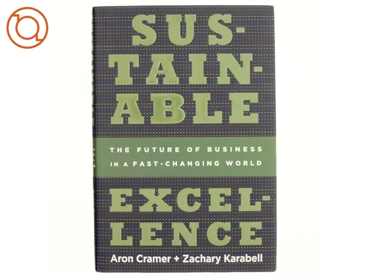 Billede 1 - Sustainable excellence: The Future of Business in a Fast-Changing World by Aron Cramer