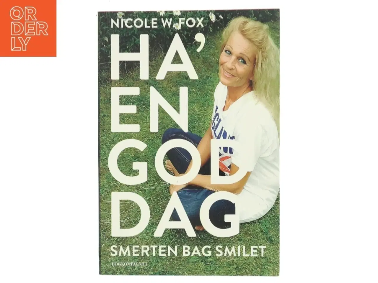 Billede 1 - Ha&#39; en god dag : smerten bag smilet af Nicole W. Fox (f. 1963) (Bog)
