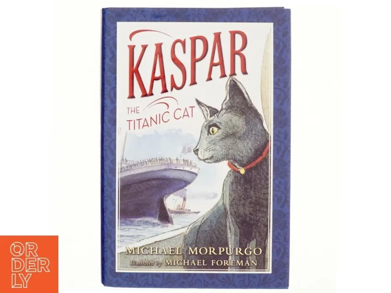Billede 1 - Kaspar the Titanic Cat af Michael Morpurgo (Bog)
