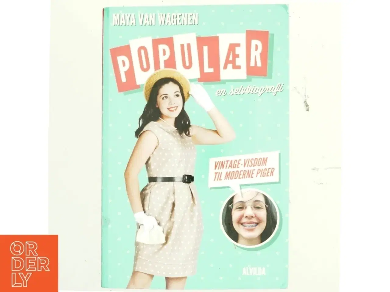Billede 1 - Populær : en selvbiografi : vintage-visdom til moderne piger af Maya Van Wagenen (Bog)