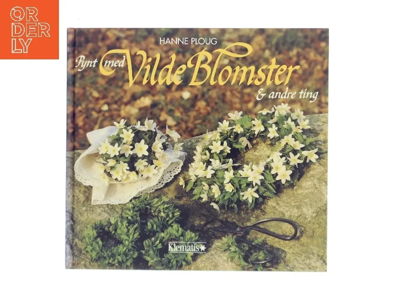 Billede 1 - Pynt med Vilde Blomster & andre ting af Hanne Ploug (Bog)