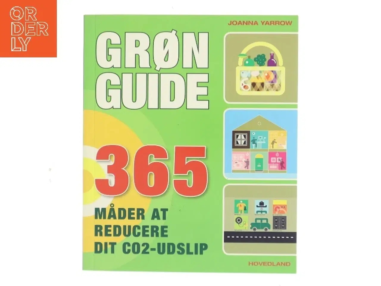 Billede 1 - Grøn guide : 365 måder at reducere dit CO₂-udslip af Joanna Yarrow (Bog)