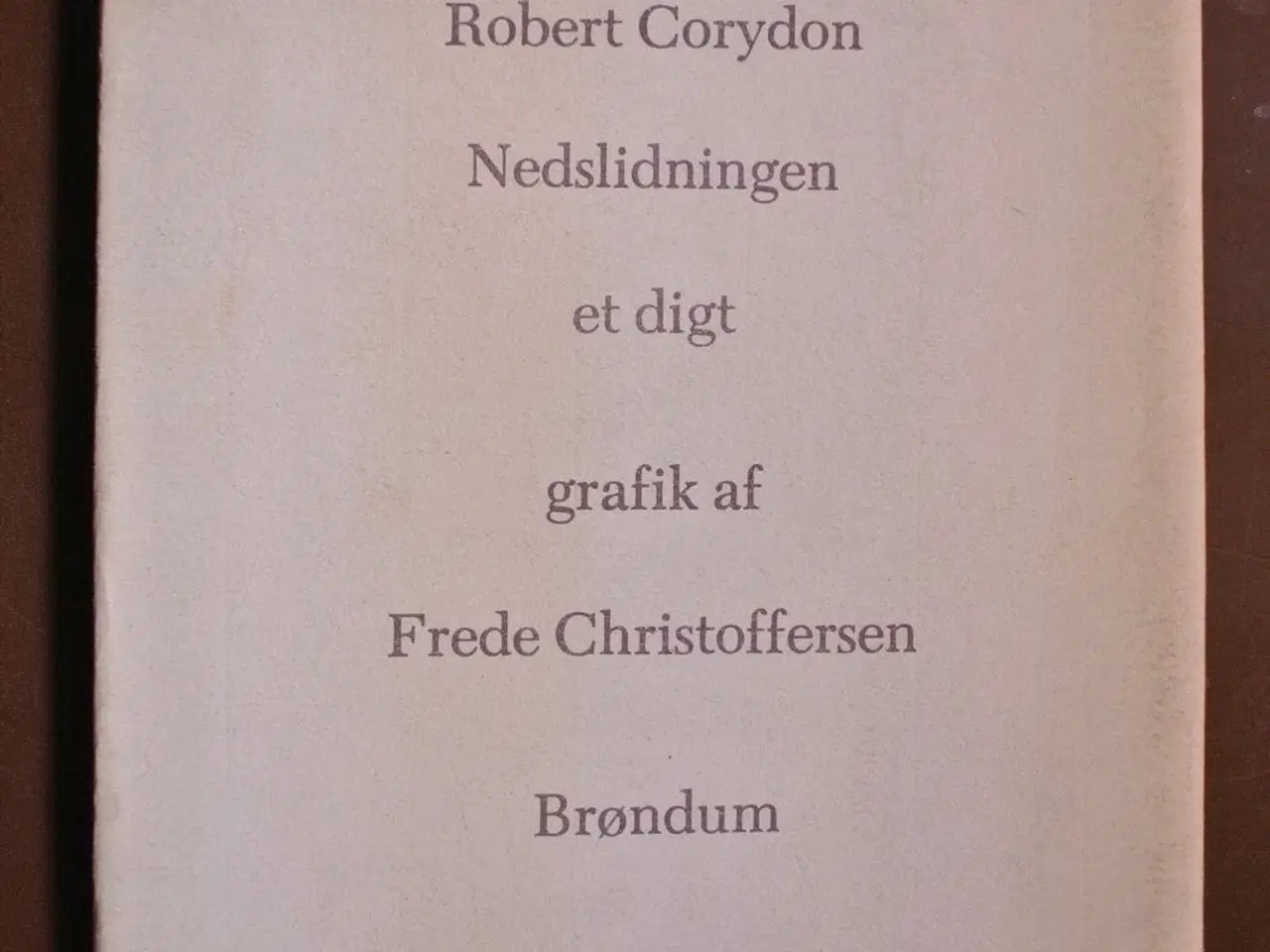 Billede 1 - nedslidningen - et digt, af robert corydon. grafik