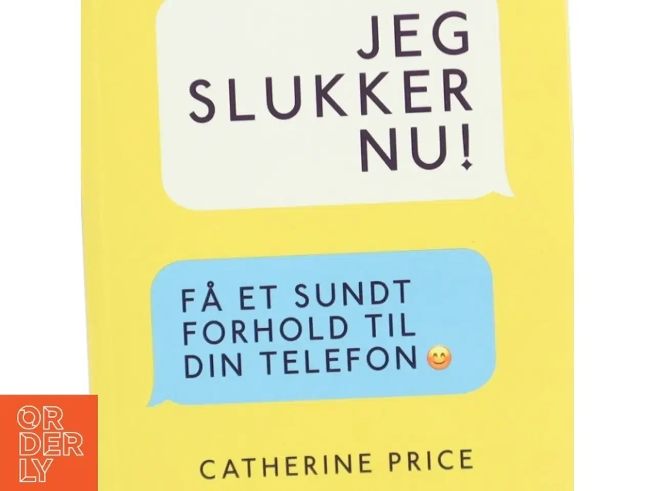 Billede 2 - Jeg slukker nu! : få et sundt forhold til din telefon af Catherine Price (f. 1978) (Bog)