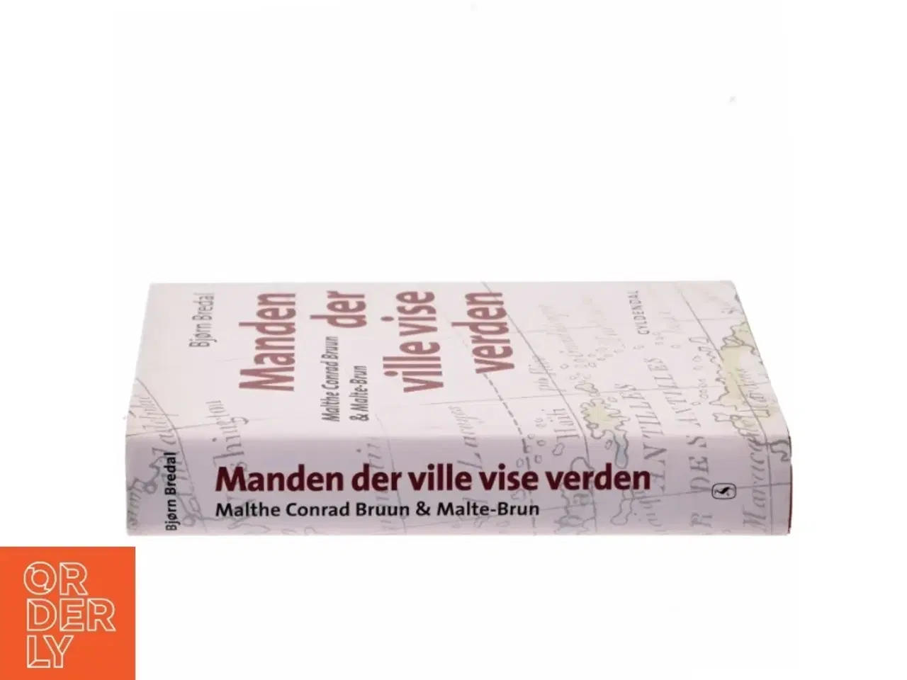 Billede 2 - Manden der ville vise verden : Malthe Conrad Bruun & Malte-Brun af Bjørn Bredal (Bog)