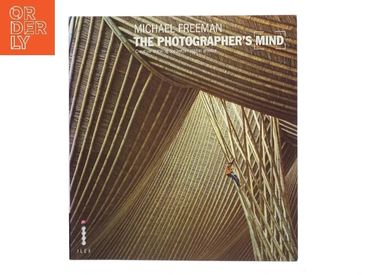 Billede 1 - The photographer&#39;s mind : creative thinking for better digital photos af Michael Freeman (Bog)