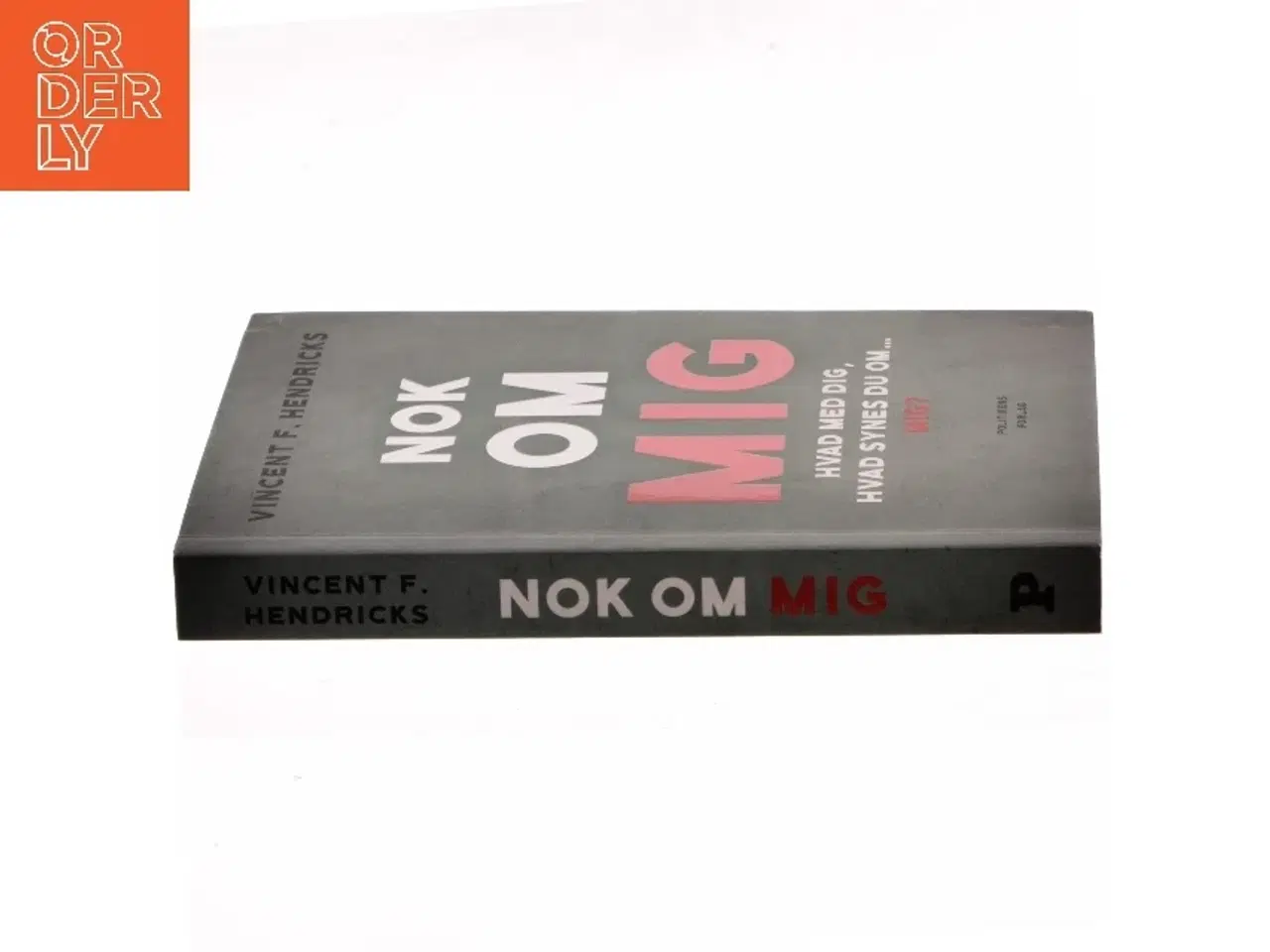 Billede 2 - Nok om mig : hvad med dig, hvad synes du om - mig? af Vincent F. Hendricks (Bog)
