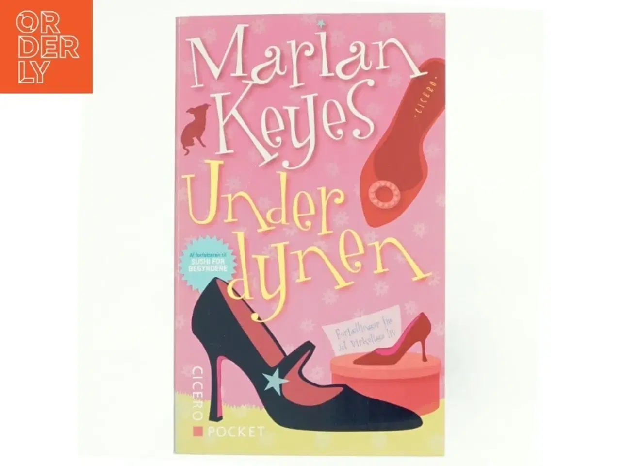 Billede 1 - Under dynen : om høje hæle, filmaftaler, store biler, sko, anmeldelser, nedtrykthed, håndværkere, babyer, familier og andre ulykke