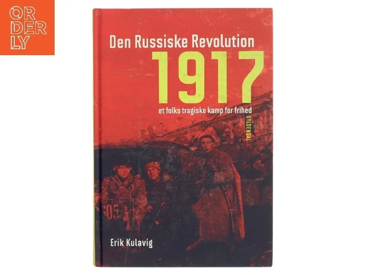 Billede 1 - Den russiske revolution 1917 : et folks tragiske kamp for frihed af Erik Kulavig (Bog)
