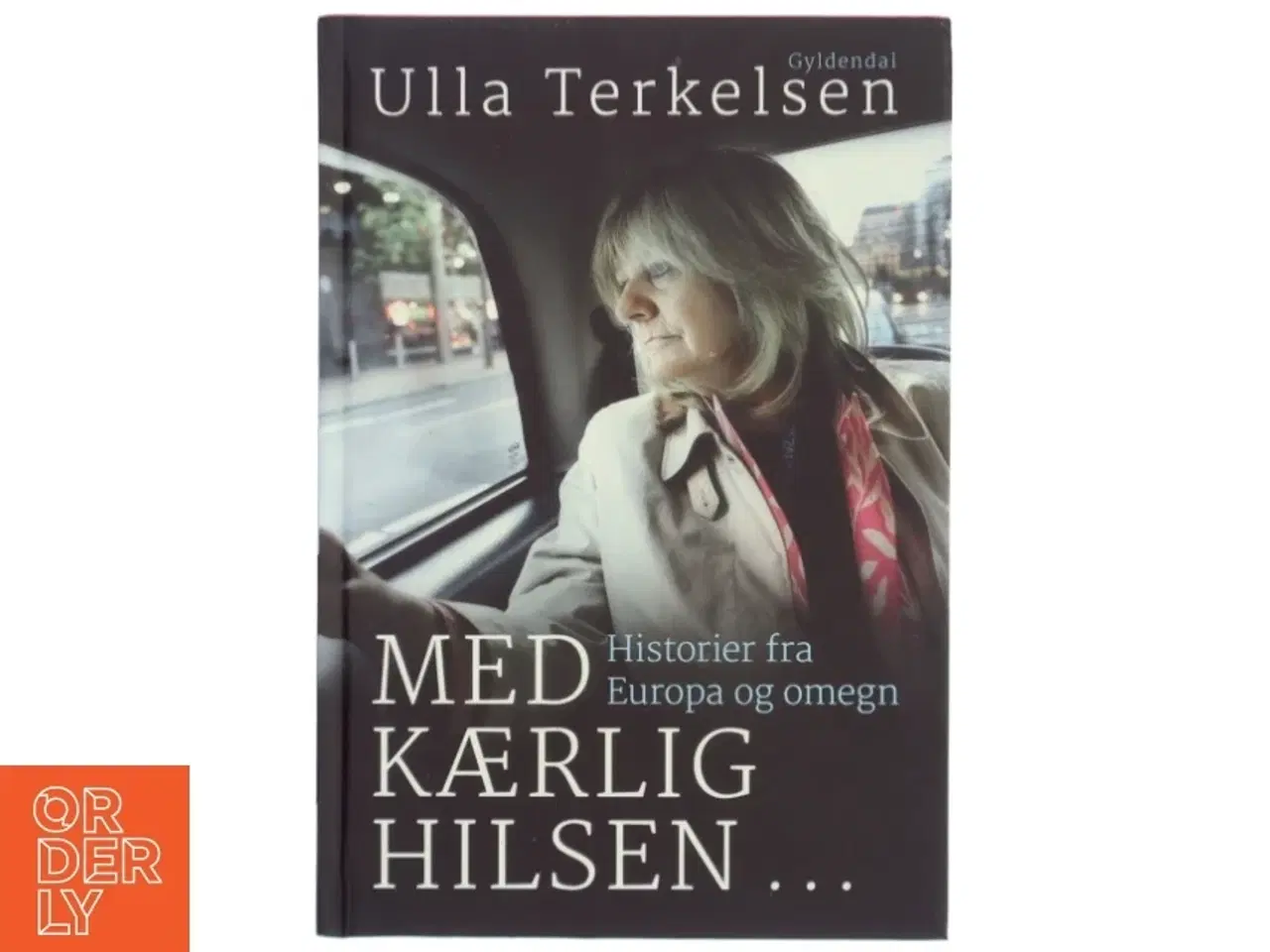 Billede 1 - Med kærlig hilsen : historier fra Europa og omegn af Ulla Terkelsen (Bog)