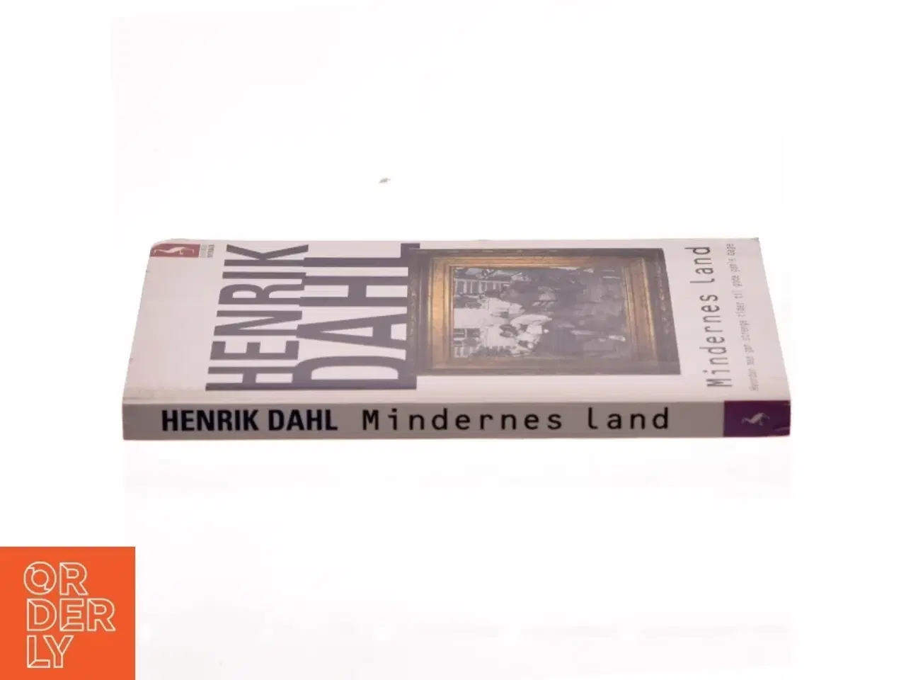 Billede 2 - Mindernes land : hvordan man gør strenge tider til gode gamle dage af Henrik Dahl (f. 1960-02-20) (Bog)