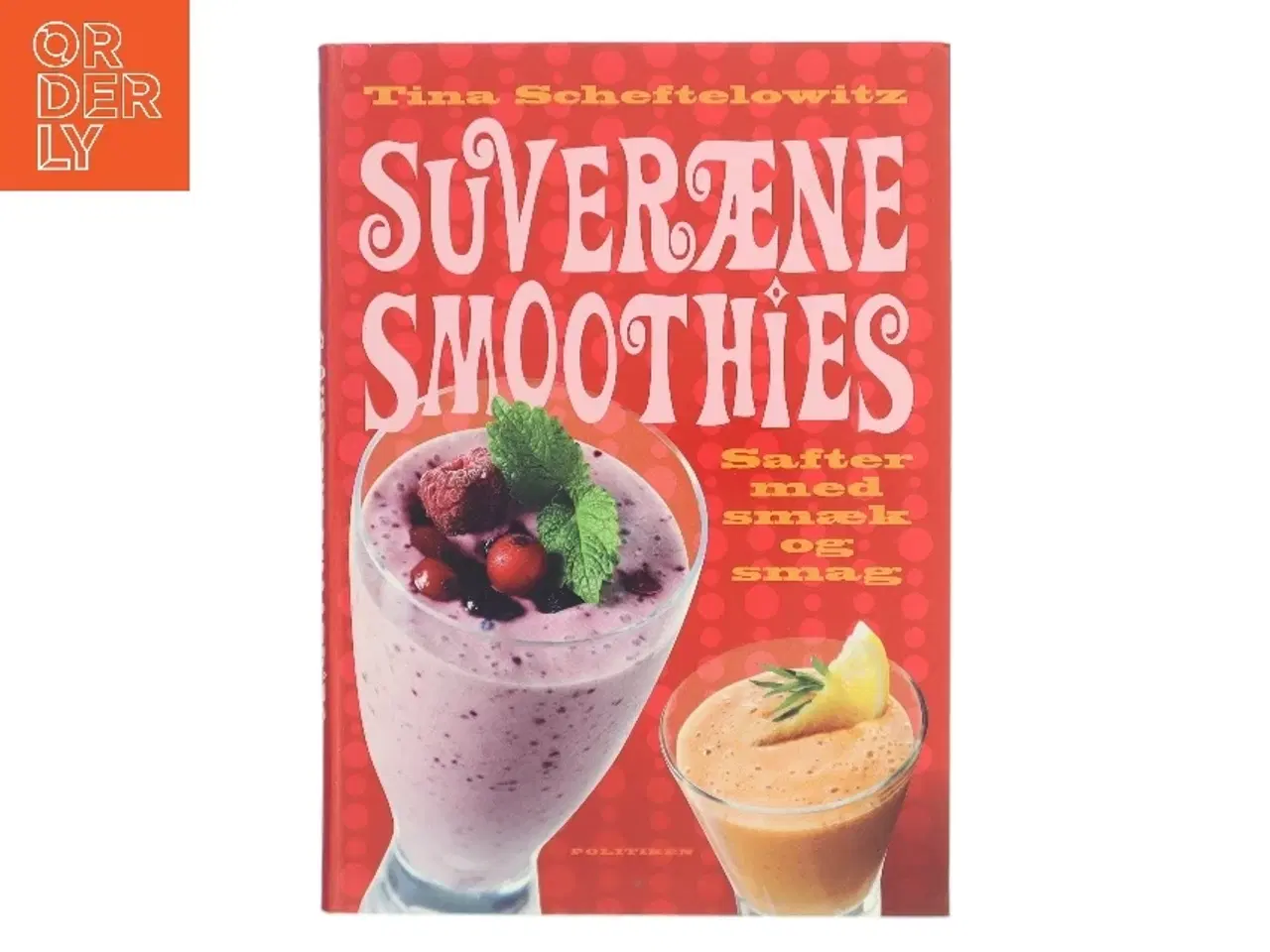 Billede 1 - Suveræne smoothies : safter med smæk og smag af Tina Scheftelowitz (Bog)