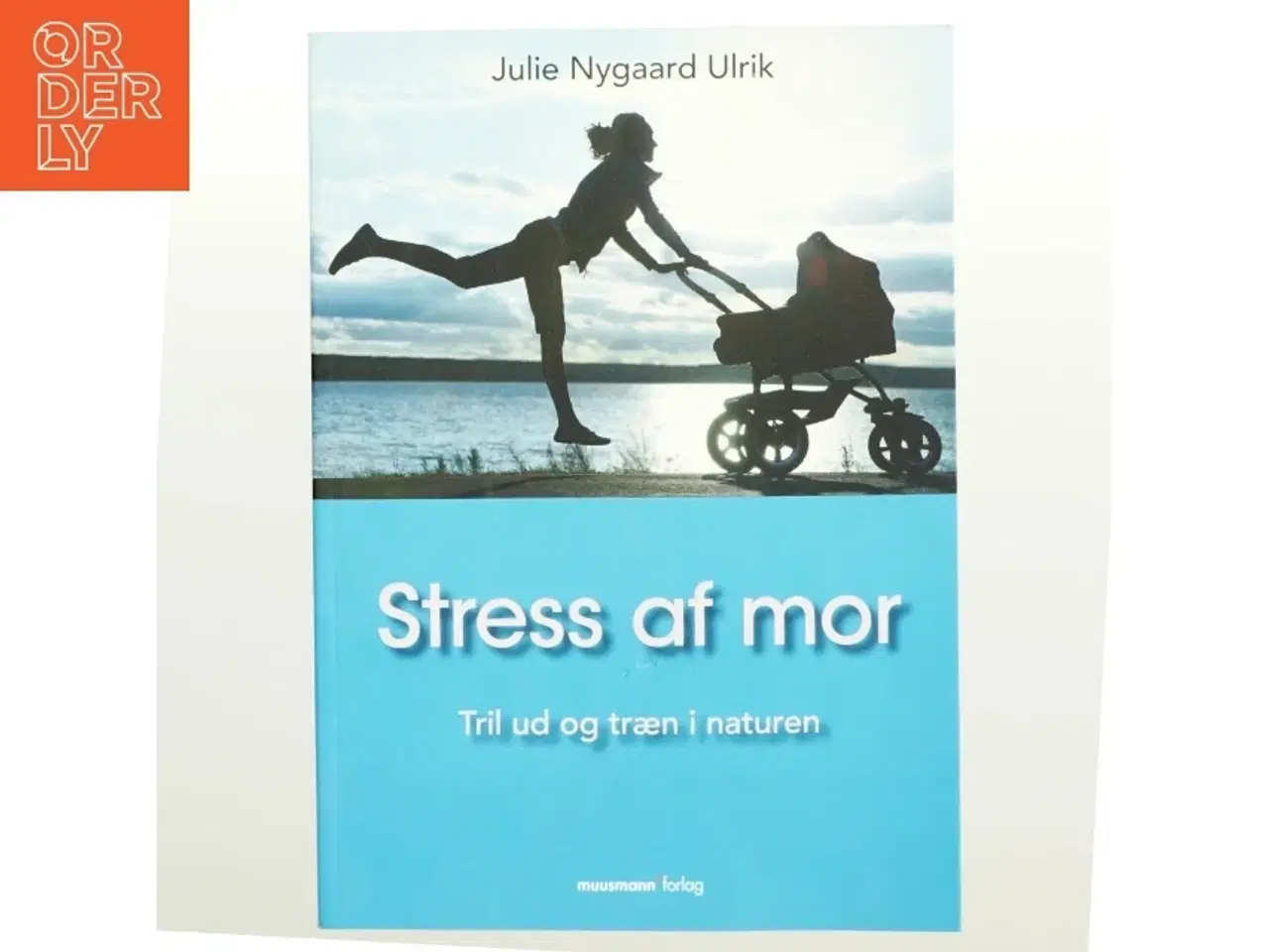 Billede 1 - Stress af mor af Julie Nygaard Ulrik (Bog)