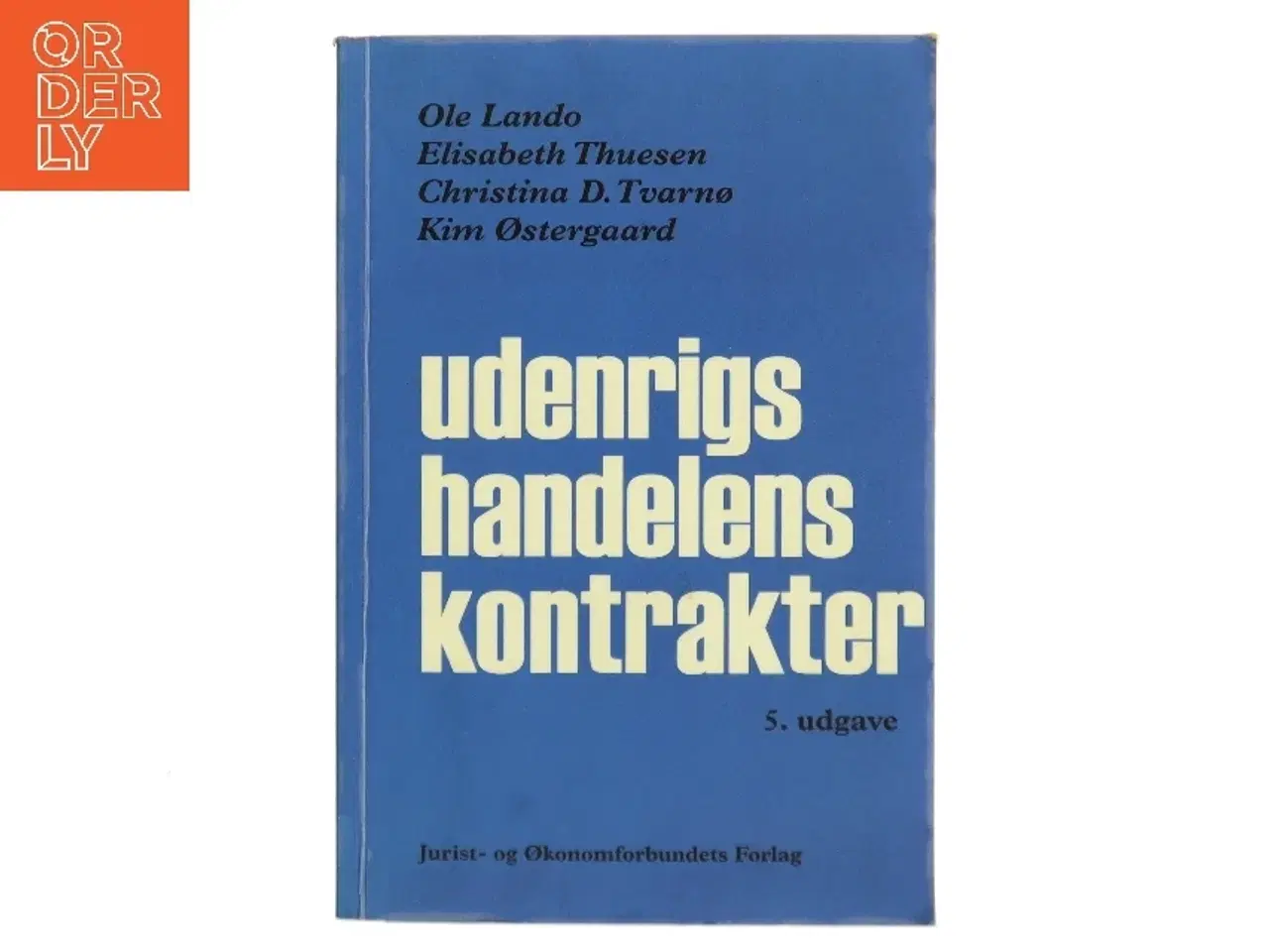 Billede 1 - Udenrigshandelens kontrakter : internationalt gældende samt vesteuropæisk og amerikansk ret om kontraktforhold i almindelighed og om lø