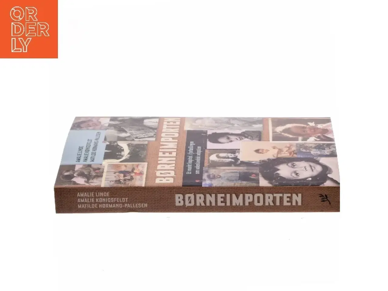 Billede 2 - Børneimporten : et mørkt kapitel i fortællingen om udenlandsk adoption af Amalie Linde (Bog)