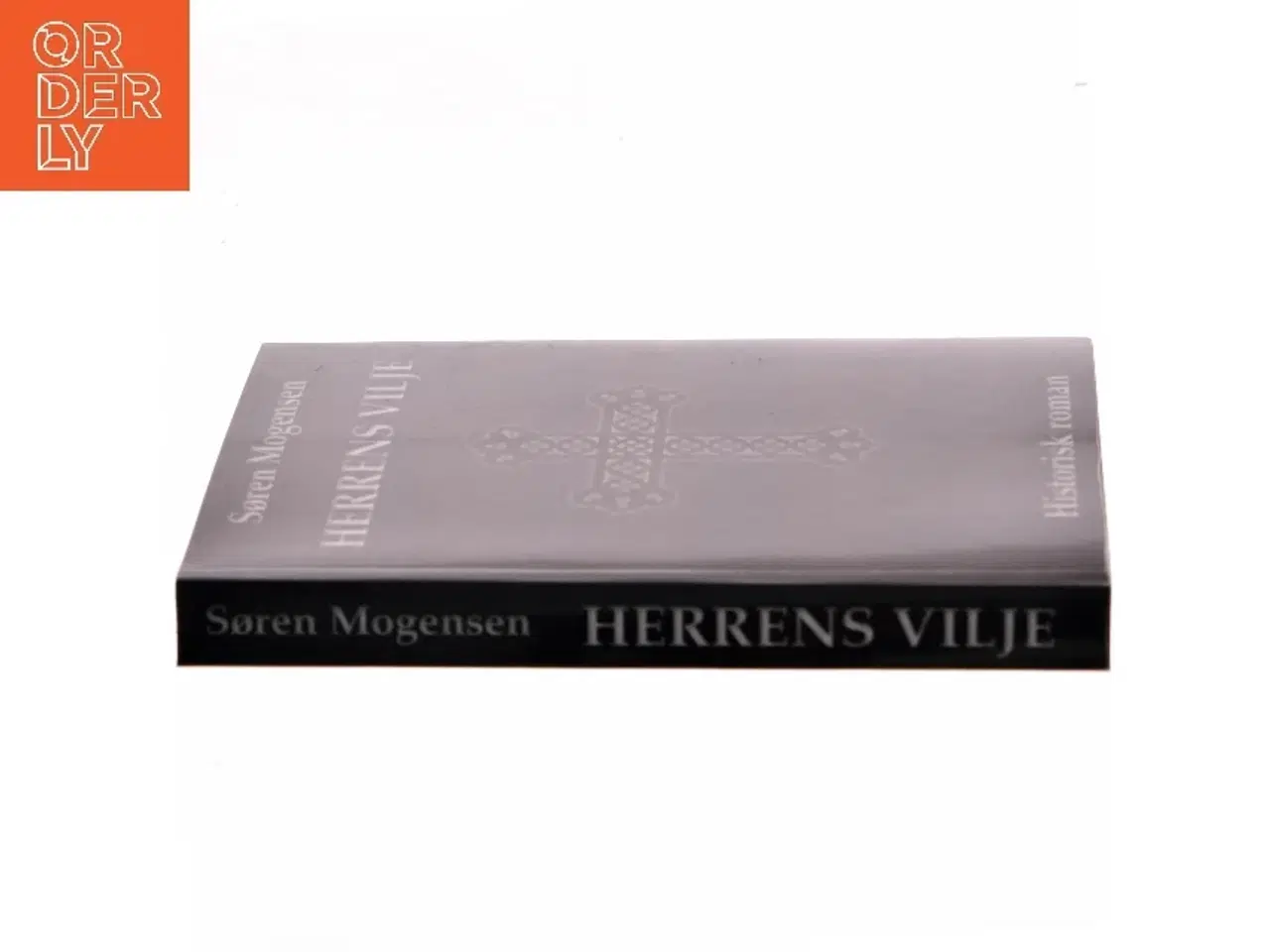 Billede 2 - Herrens vilje : historisk roman af Søren Mogensen (f. 1955) (Bog)