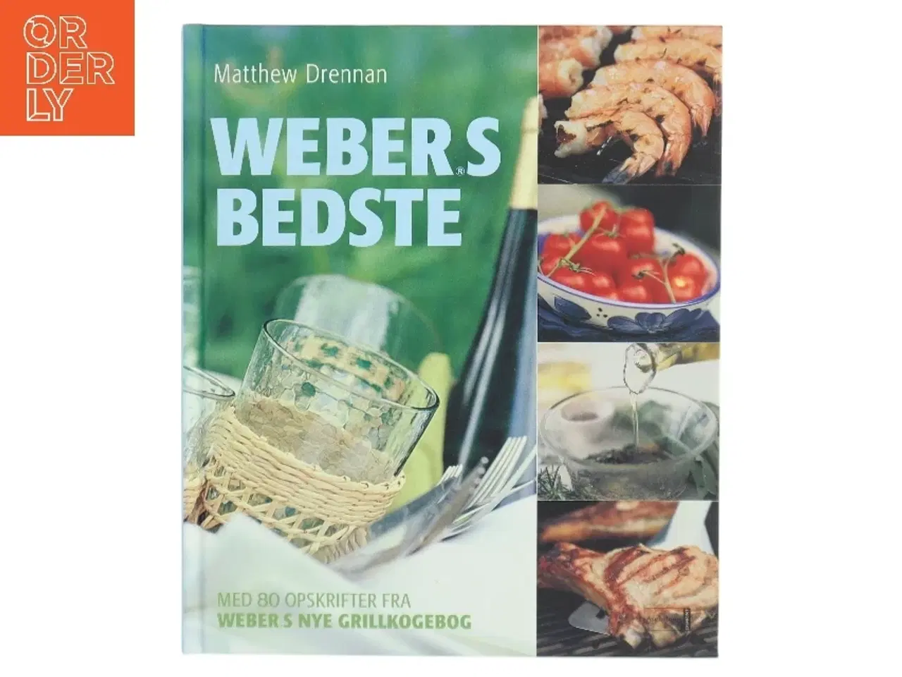 Billede 1 - Weber's bedste : med 80 opskrifter fra "Weber's nye grillkogebog" af Matthew Drennan (Bog)