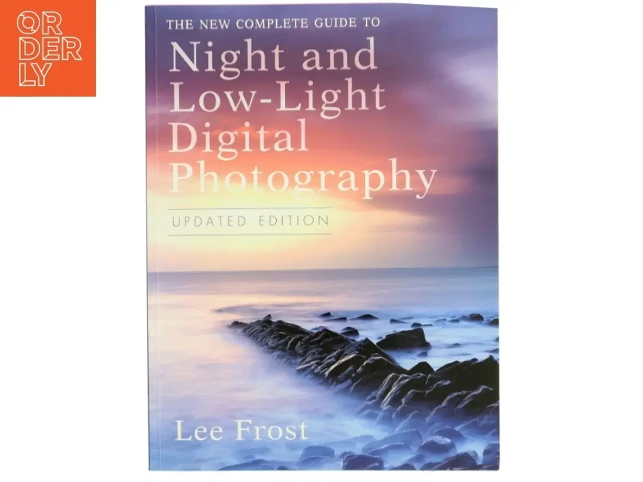Billede 1 - The New Complete Guide to Night and Low-light Digital Photography af Lee Frost (Bog)