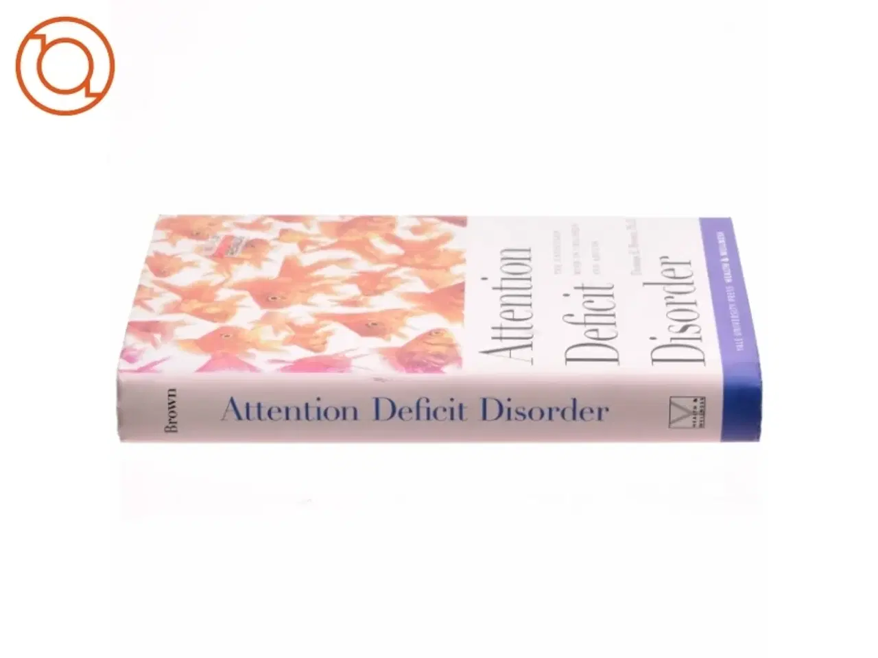 Billede 2 - Attention deficit disorders : the unfocused mind in children and adults af Thomas E. Brown (Bog)