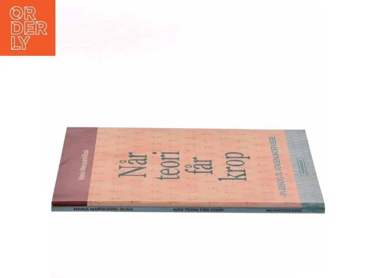 Billede 2 - Når teori får krop : en idébog til voksenundervisere af Maria Marquard-Busk (Bog)