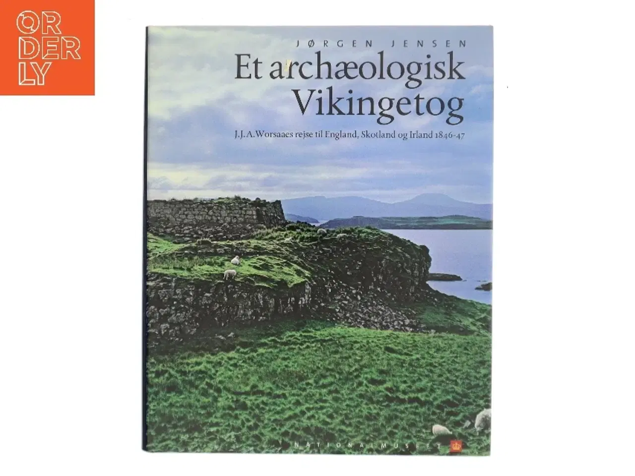 Billede 1 - Et archæologisk Vikingetog : J.J.A. Worsaaes rejse til England, Skotland og Irland 1846-47 af Jørgen Jensen (f. 1936-07-30) (Bog)