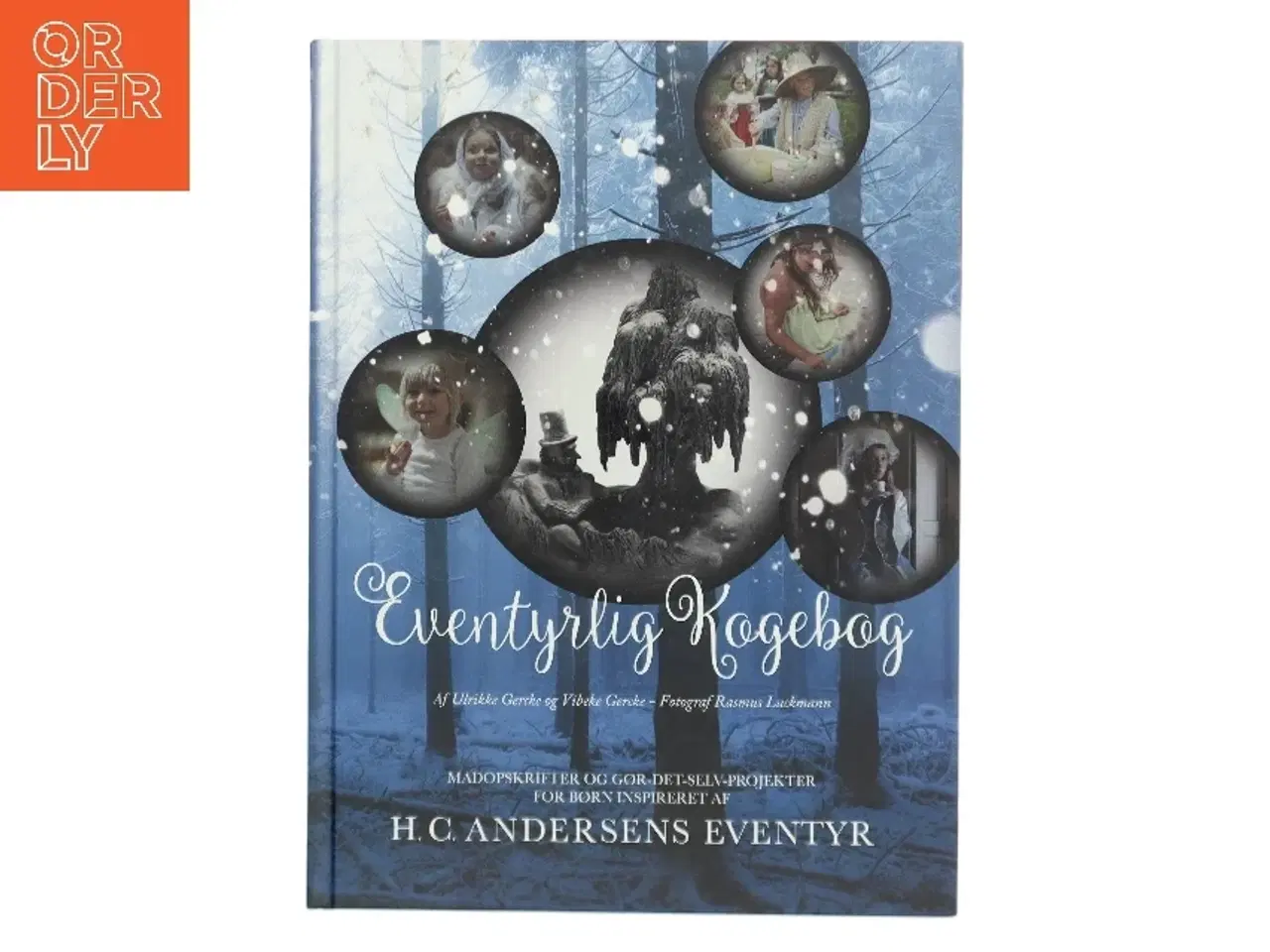 Billede 1 - Eventyrlig kogebog : madopskrifter og gør-det-selv-projekter for børn inspireret af H.C. Andersens eventyr af Ulrikke Gercke (Bog)