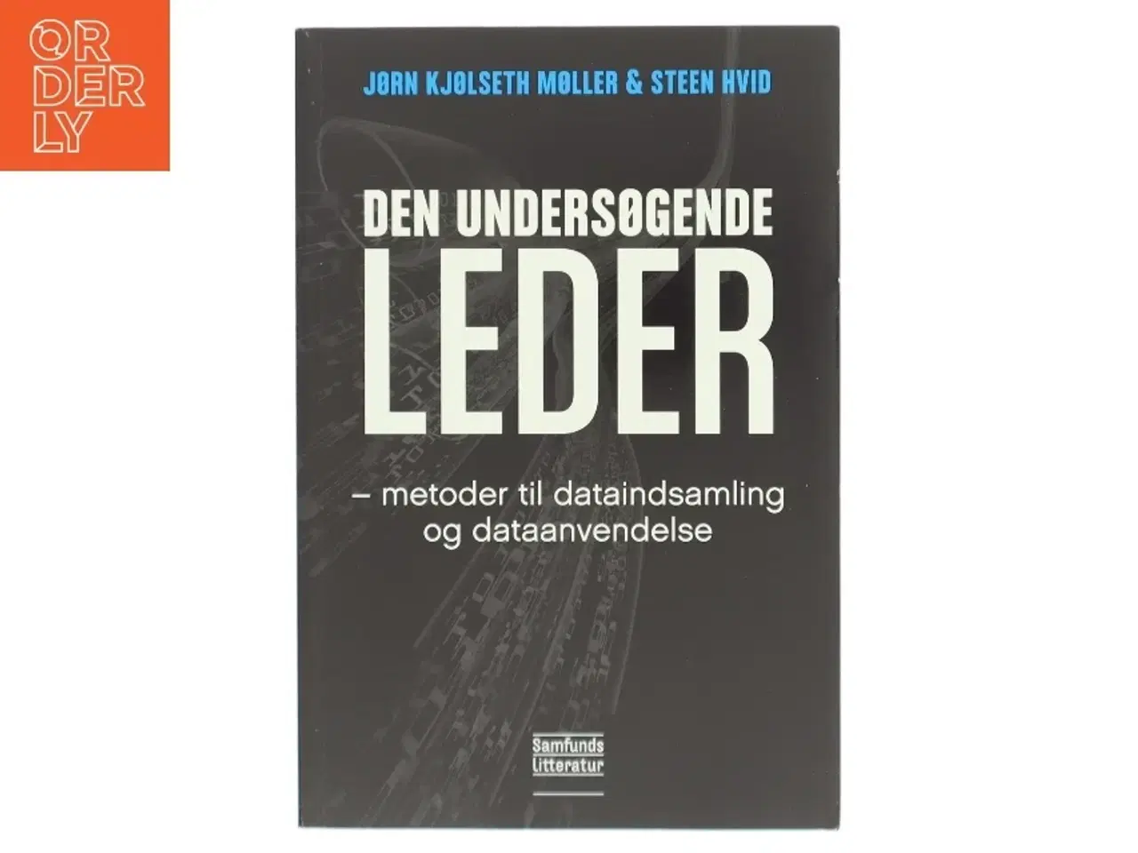 Billede 1 - Den undersøgende leder : metoder til dataindsamling og dataanvendelse af Steen Hvid (Bog)