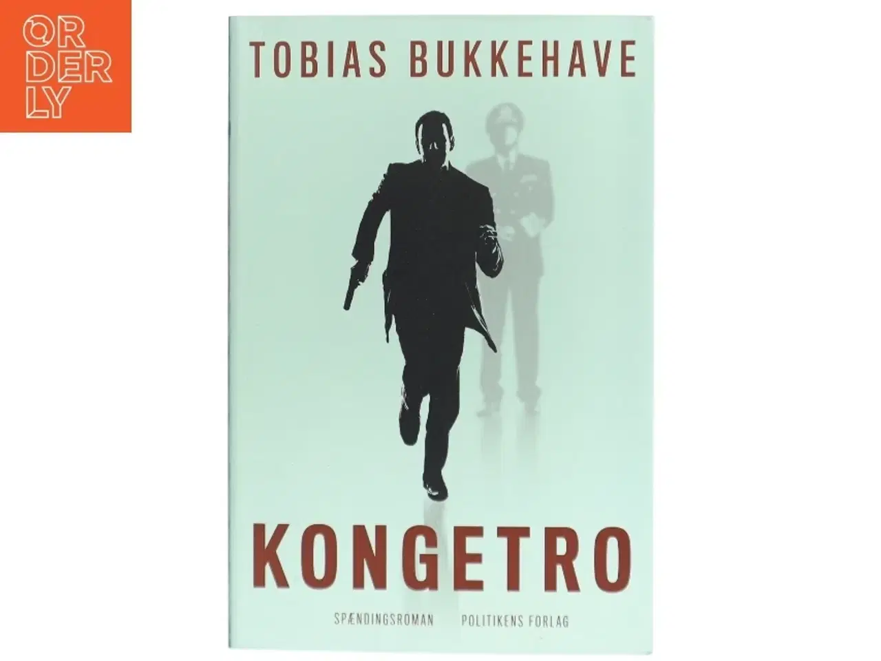 Billede 1 - 'Kongetro: spændingsroman' af Tobias Bukkehave (f. 1980) (bog)