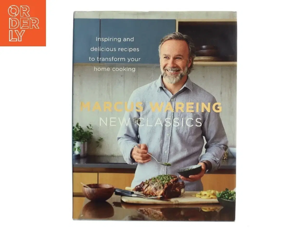 Billede 1 - New Classics: Inspiring and Delicious Recipes to Transform Your Home Cooking af Marcus Wareing (Bog)