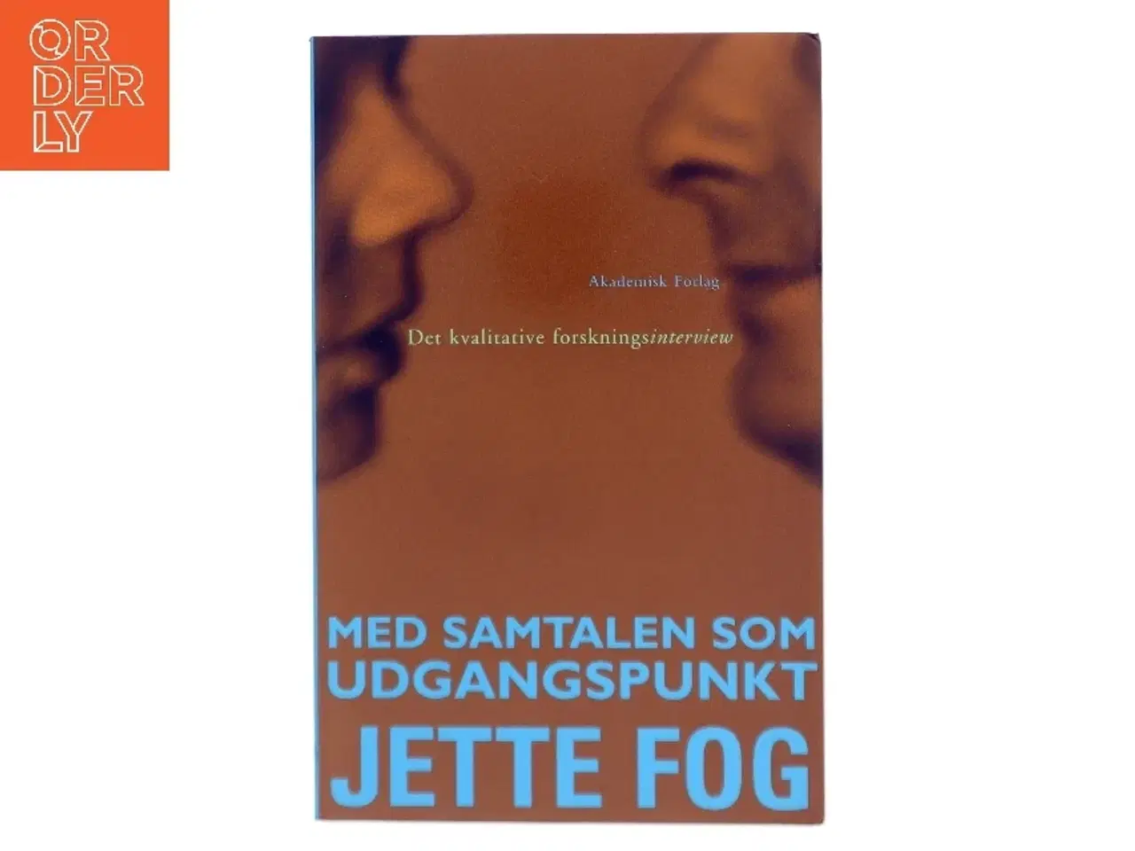 Billede 1 - Med samtalen som udgangspunkt : det kvalitative forskningsinterview af Jette Fog (Bog)